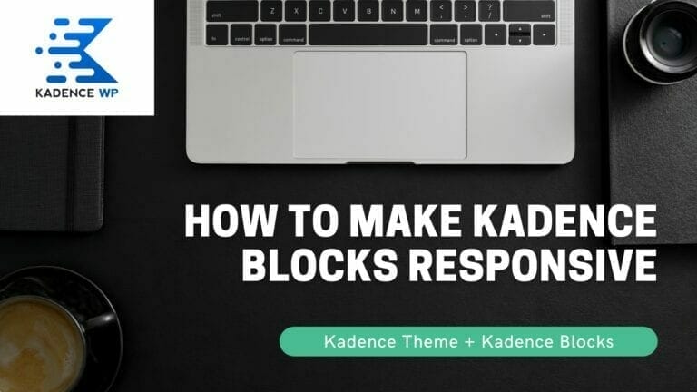How To Make Kadence Blocks Responsive